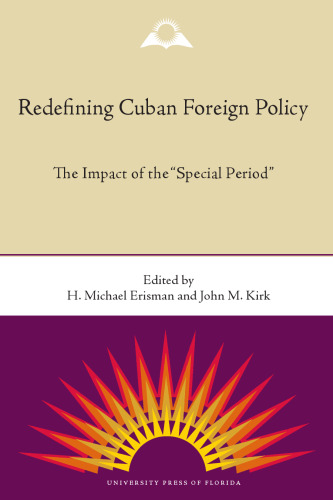 Redefining Cuban Foreign Policy: The Impact of the Special Period