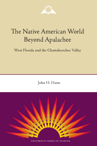 The Native American World Beyond Apalachee: West Florida and the Chattahoochee Valley