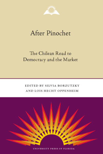 After Pinochet: The Chilean Road to Democracy and the Market