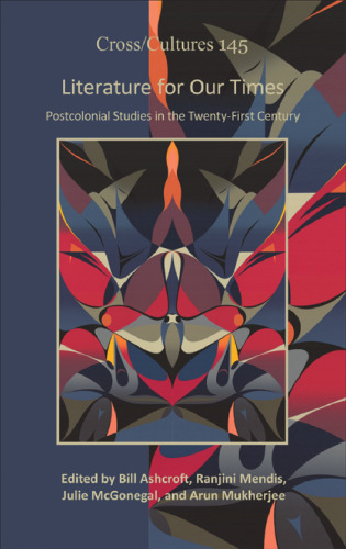 Literature for Our Times: Postcolonial Studies in the Twenty-First Century