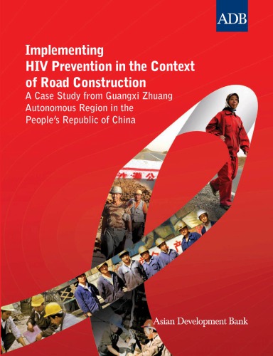 Implementing HIV prevention in the context of road construction : a case study from Guangxi Zhuang Autonomous Region in the people's Republic of China