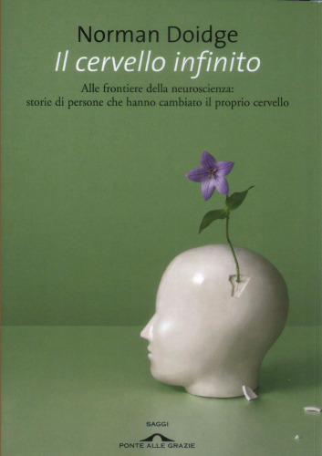 Il cervello infinito. Alle frontiere della neuroscienza: storie di persone che hanno cambiato il proprio cervello