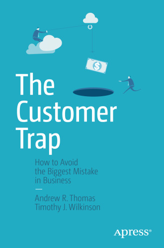 The Customer Trap: How to Avoid the Biggest Mistake in Business