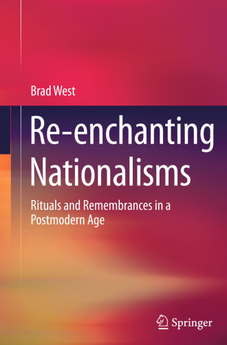 Re-enchanting Nationalisms: Rituals and Remembrances in a Postmodern Age