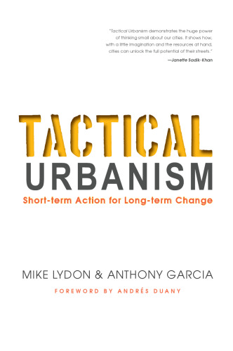Tactical Urbanism: Short-term Action for Long-term Change