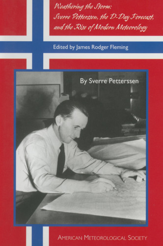 Weathering the Storm: Sverre Petterssen, the D-Day Forecast, and the Rise of Modern Meteorology