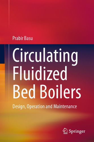 Circulating Fluidized Bed Boilers: Design, Operation and Maintenance