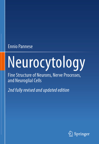Neurocytology: Fine Structure of Neurons, Nerve Processes, and Neuroglial Cells