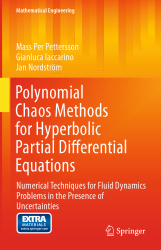 Polynomial Chaos Methods for Hyperbolic Partial Differential Equations: Numerical Techniques for Fluid Dynamics Problems in the Presence of Uncertainties