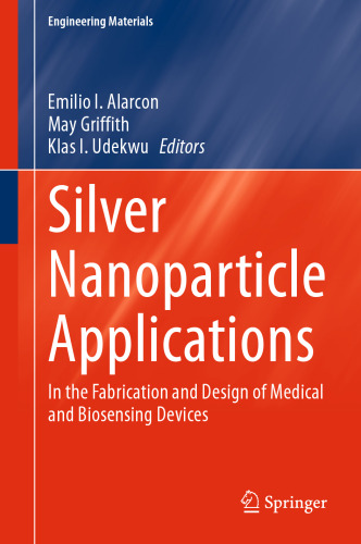 Silver Nanoparticle Applications: In the Fabrication and Design of Medical and Biosensing Devices