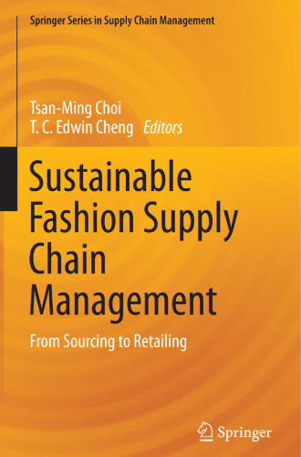 Sustainable Fashion Supply Chain Management: From Sourcing to Retailing