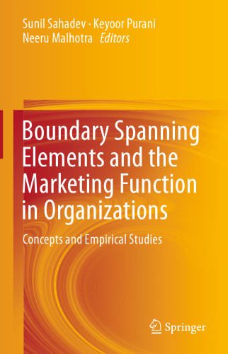 Boundary Spanning Elements and the Marketing Function in Organizations: Concepts and Empirical Studies