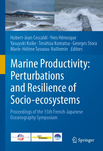 Marine Productivity: Perturbations and Resilience of Socio-ecosystems: Proceedings of the 15th French-Japanese Oceanography Symposium