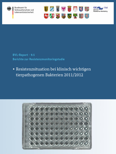 Berichte zur Resistenzmonitoringstudie 2011/2012: Resistenzsituation bei klinisch wichtigen tierpathogenen Bakterien