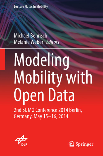 Modeling Mobility with Open Data: 2nd SUMO Conference 2014 Berlin, Germany, May 15-16, 2014