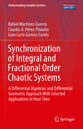 Synchronization of Integral and Fractional Order Chaotic Systems: A Differential Algebraic and Differential Geometric Approach With Selected Applications in Real-Time
