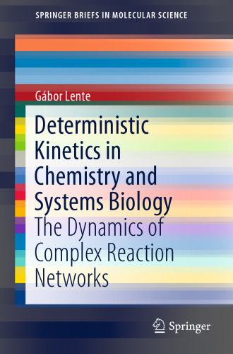 Deterministic Kinetics in Chemistry and Systems Biology: The Dynamics of Complex Reaction Networks
