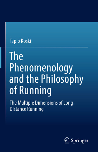 The Phenomenology and the Philosophy of Running: The Multiple Dimensions of Long-Distance Running