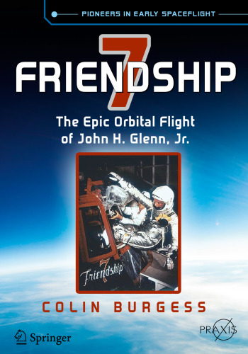 Friendship 7: The Epic Orbital Flight of John H. Glenn, Jr.