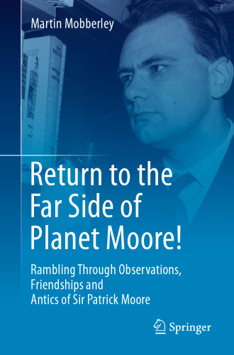 Return to the Far Side of Planet Moore!: Rambling Through Observations, Friendships and Antics of Sir Patrick Moore