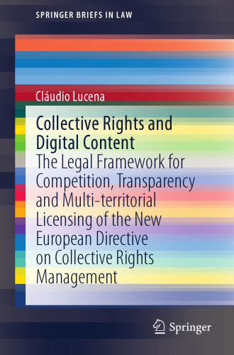 Collective Rights and Digital Content: The Legal Framework for Competition, Transparency and Multi-territorial Licensing of the New European Directive on Collective Rights Management