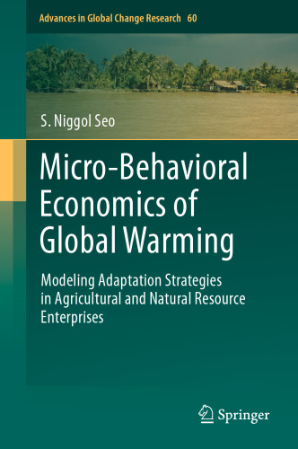 Micro-Behavioral Economics of Global Warming: Modeling Adaptation Strategies in Agricultural and Natural Resource Enterprises