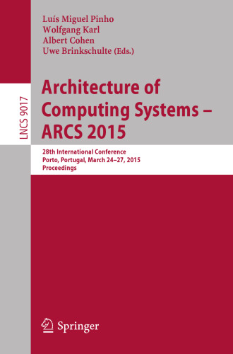Architecture of Computing Systems – ARCS 2015: 28th International Conference, Porto, Portugal, March 24-27, 2015, Proceedings