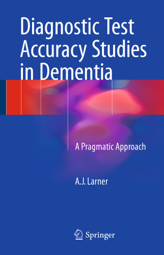 Diagnostic Test Accuracy Studies in Dementia: A Pragmatic Approach