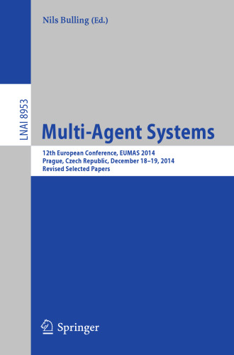 Multi-Agent Systems: 12th European Conference, EUMAS 2014, Prague, Czech Republic, December 18-19, 2014, Revised Selected Papers