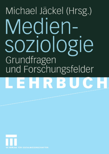 Mediensoziologie: Grundfragen und Forschungsfelder