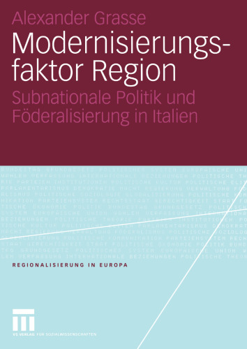 Modernisierungsfaktor Region: Subnationale Politik und Föderalisierung in Italien