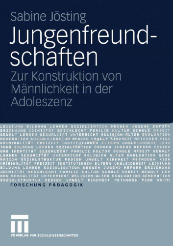 Jungenfreundschaften: Zur Konstruktion von Männlichkeit in der Adoleszenz