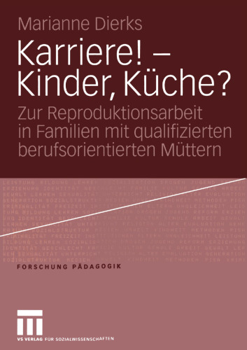 Karriere! — Kinder, Küche?: Zur Reproduktionsarbeit in Familien mit qualifizierten berufsorientierten Müttern