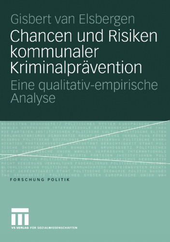 Chancen und Risiken kommunaler Kriminalprävention: Eine qualitativ-empirische Analyse