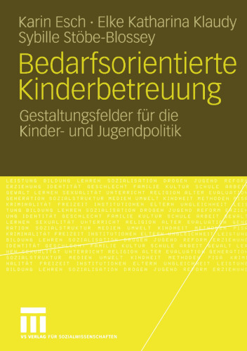 Bedarfsorientierte Kinderbetreuung: Gestaltungsfelder für die Kinder- und Jugendpolitik
