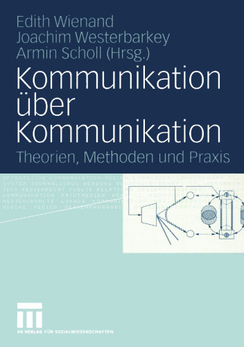 Kommunikation über Kommunikation: Theorien, Methoden und Praxis Festschrift für Klaus Merten
