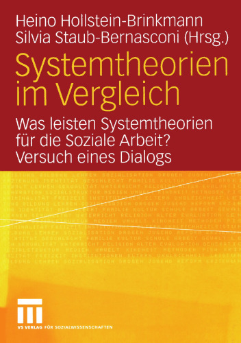 Systemtheorien im Vergleich: Was leisten Systemtheorien für die Soziale Arbeit? Versuch eines Dialogs