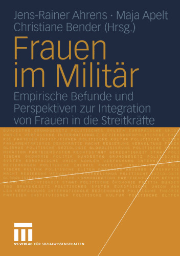 Frauen im Militär: Empirische Befunde und Perspektiven zur Integration von Frauen in die Streitkräfte