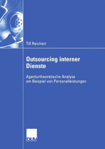 Outsourcing interner Dienste: Agenturtheoretische Analyse am Beispiel von Personalleistungen