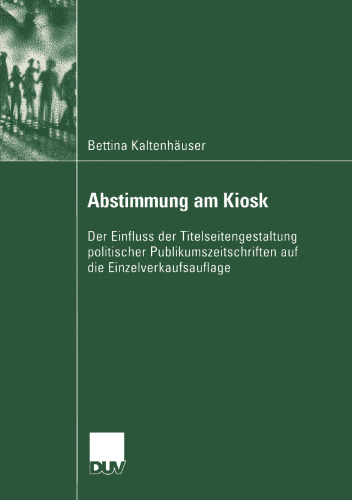 Abstimmung am Kiosk: Der Einfluss der Titelseitengestaltung politischer Publikumszeitschriften auf die Einzelverkaufsauflage