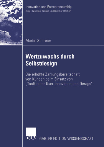 Wertzuwachs durch Selbstdesign: Die erhöhte Zahlungsbereitschaft von Kunden beim Einsatz von „Toolkits for User Innovation and Design“