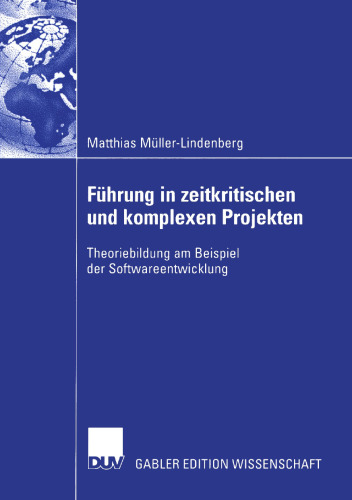 Führung in zeitkritischen und komplexen Projekten: Theoriebildung am Beispiel der Softwareentwicklung