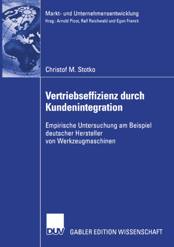 Vertriebseffizienz durch Kundenintegration: Empirische Untersuchung am Beispiel deutscher Hersteller von Werkzeugmaschinen