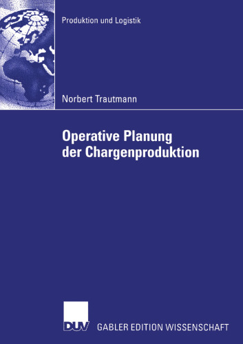 Operative Planung der Chargenproduktion: Ein hierarchischer Ansatz zur Belegungsplanung chargenweise produzierender Mehrzweckanlagen der Prozessindustrie