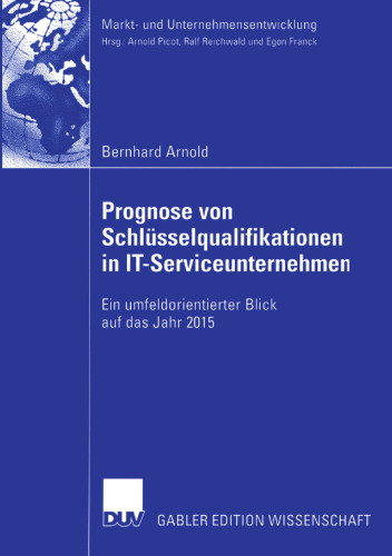 Prognose von Schlüsselqualifikationen in IT-Serviceunternehmen: Ein umfeldorientierter Blick auf das Jahr 2015