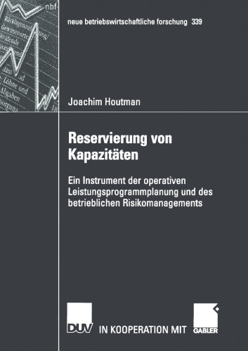 Reservierung von Kapazitäten: Ein Instrument der operativen Leistungsprogrammplanung und des betrieblichen Risikomanagements