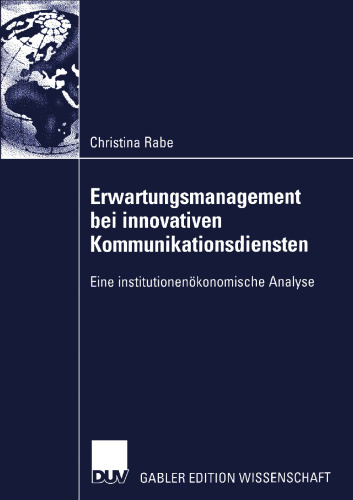 Erwartungsmanagement bei innovativen Kommunikationsdiensten: Eine institutionenökonomische Analyse