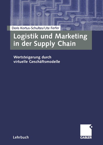 Logistik und Marketing in der Supply Chain: Wertsteigerung durch virtuelle Geschäftsmodelle