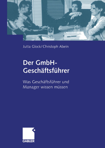 Der GmbH-Geschäftsführer: Was Geschäftsführer und Manager wissen müssen
