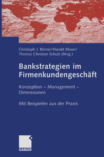 Bankstrategien im Firmenkundengeschäft: Konzeption — Management — Dimensionen